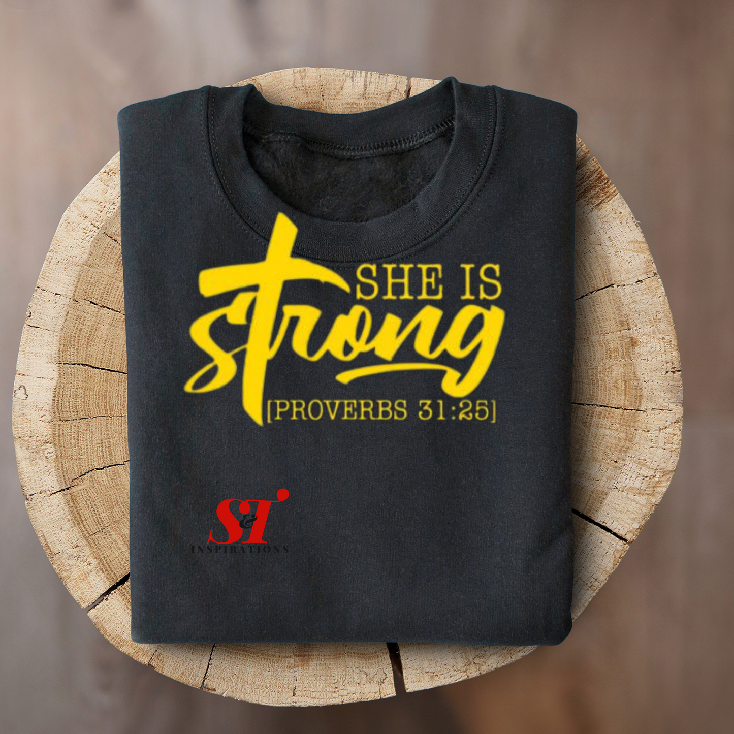 She Is Strong Proverbs 31:25 Sweatshirt or T-Shirt