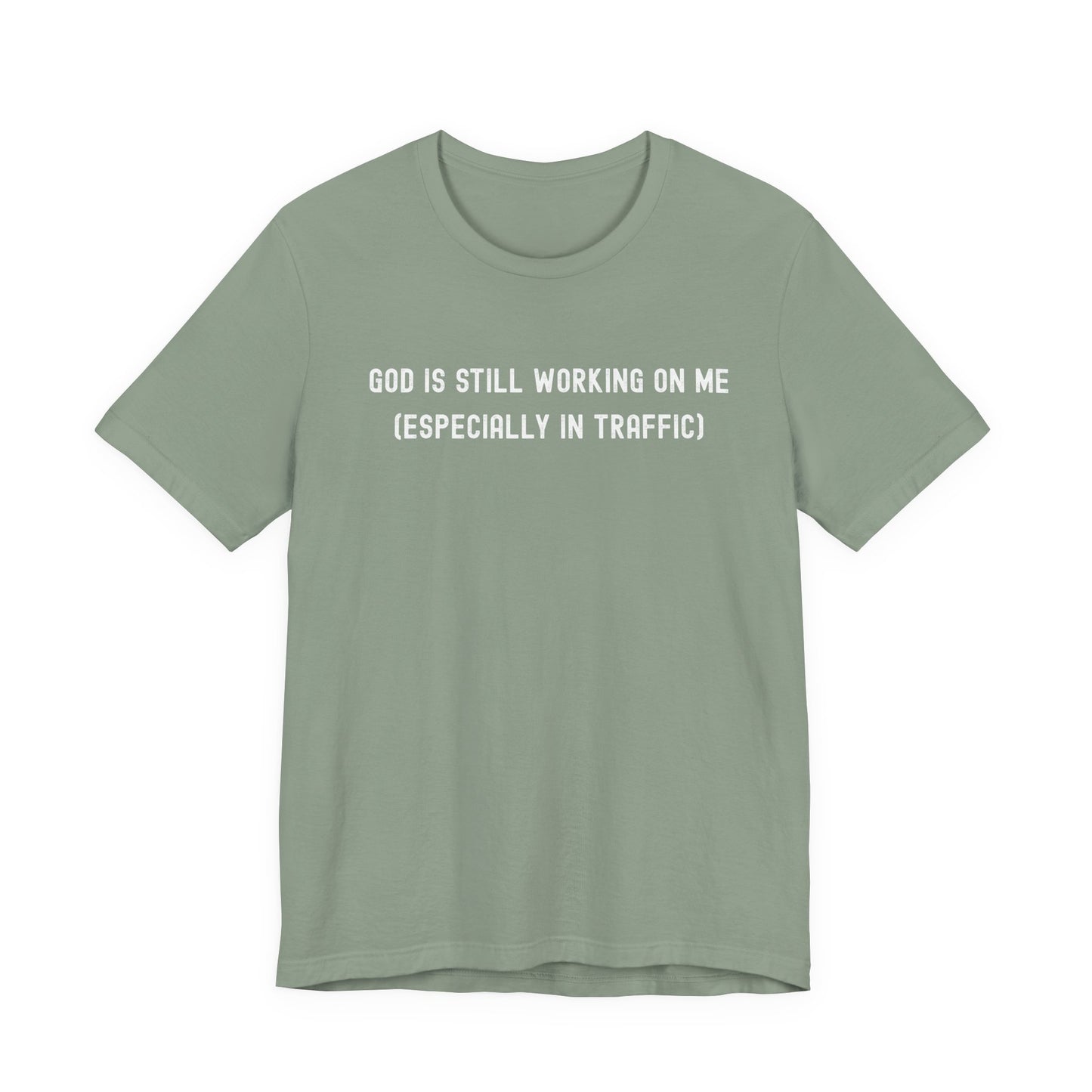 God Is Still Working On Me Especially In Traffic Shirt – Funny Christian T-Shirt for Women – Faith Based Bella Canvas Tee