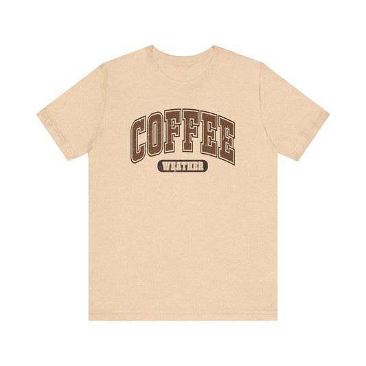 Coffee Weather Shirt, Coffee Weather T-Shirt, Graphic Printed Short Sleeve T-Shirt, Comfort Shirt for Women