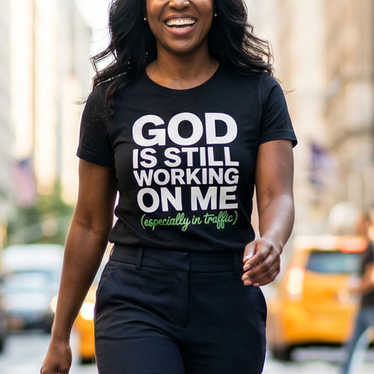God Is Still Working On Me Shirt Especially In Traffic Funny Christian T Shirt Faith Humor Unisex Tee Gift For Women Men