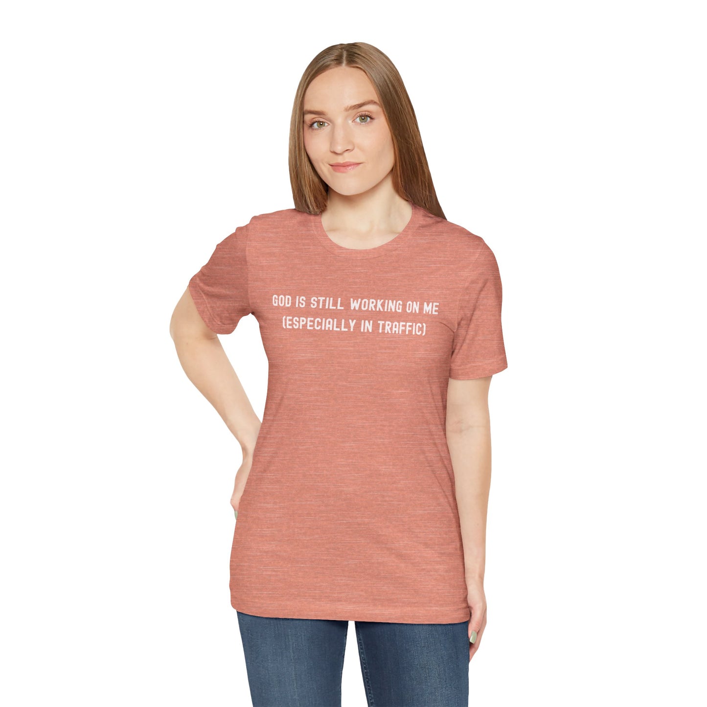 God Is Still Working On Me Especially In Traffic Shirt – Funny Christian T-Shirt for Women – Faith Based Bella Canvas Tee