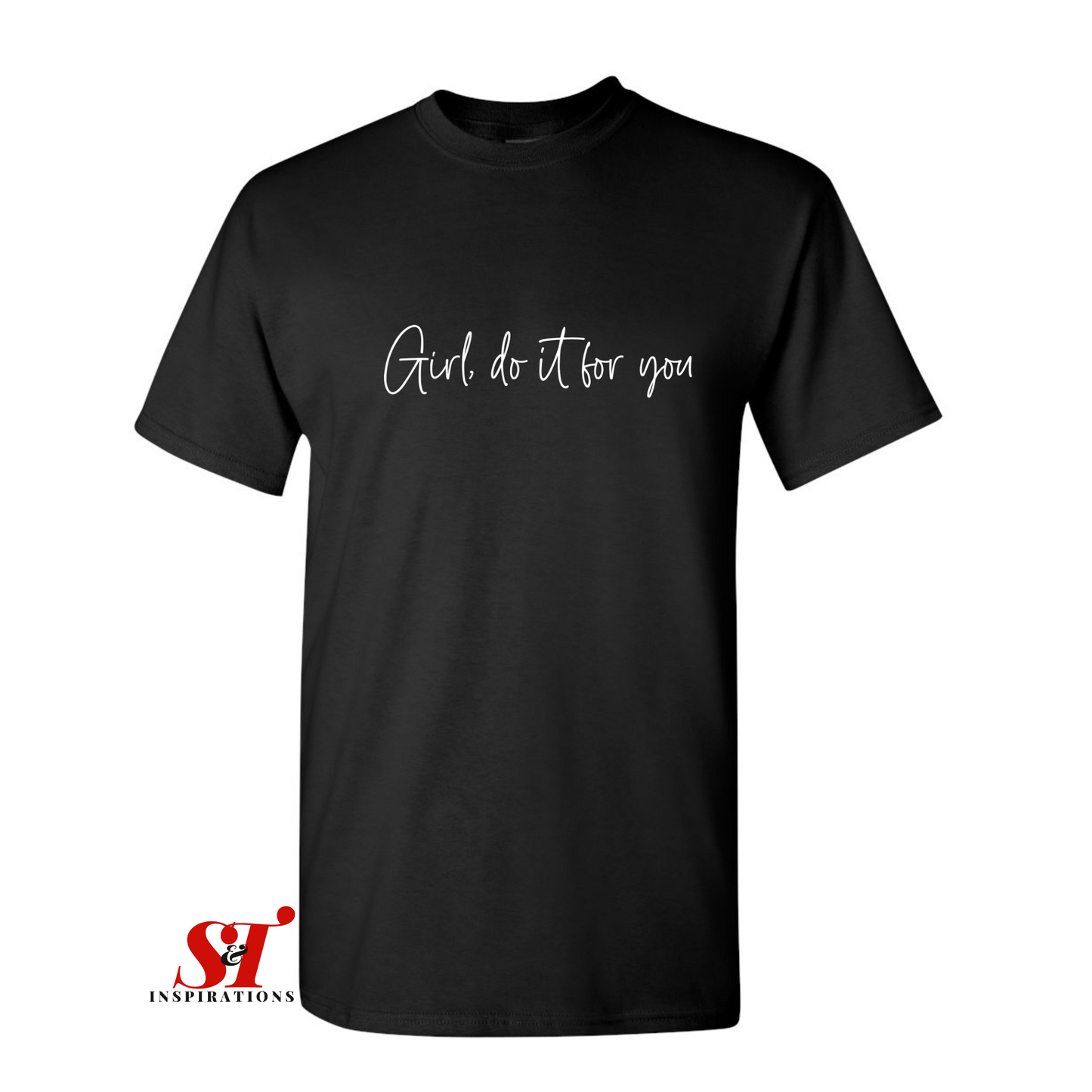 Girl, Do It for You Motivational T-Shirt for Women